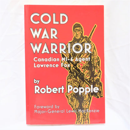 COLD WAR WARRIOR, Canadian MI-6 Agent Lawrence Fox, by Robert Popple (1st Ed. SIGNED)