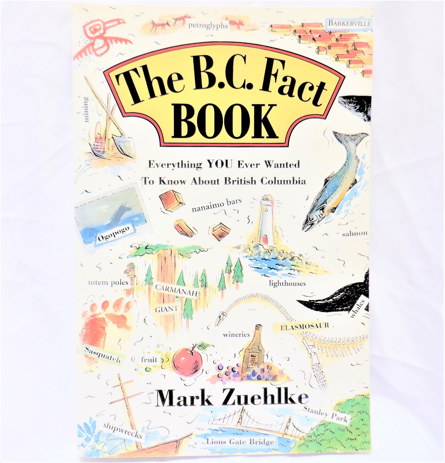 THE B.C. FACT BOOK, Everything You Ever Wanted To Know About British Columbia, by Mark Zuehlke (1st Ed. SIGNED)