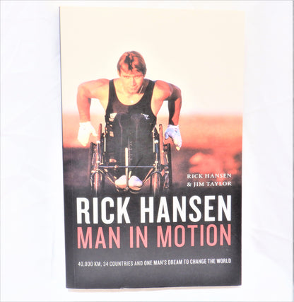 RICK HANSEN, MAN IN MOTION, by Rick Hansen & Jim Taylor (2011-Signed)