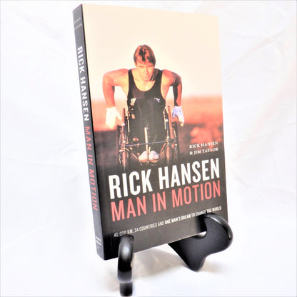 RICK HANSEN, MAN IN MOTION, by Rick Hansen & Jim Taylor (2011-Signed)