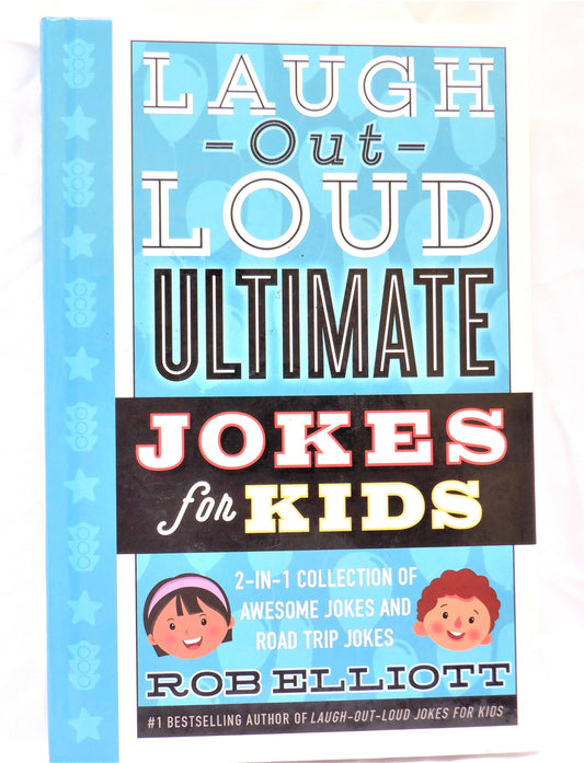 LAUGH OUT LOUD ULTIMATE, Jokes for Youth of All Ages, by Rob Elliott, (2017 1st Ed.)