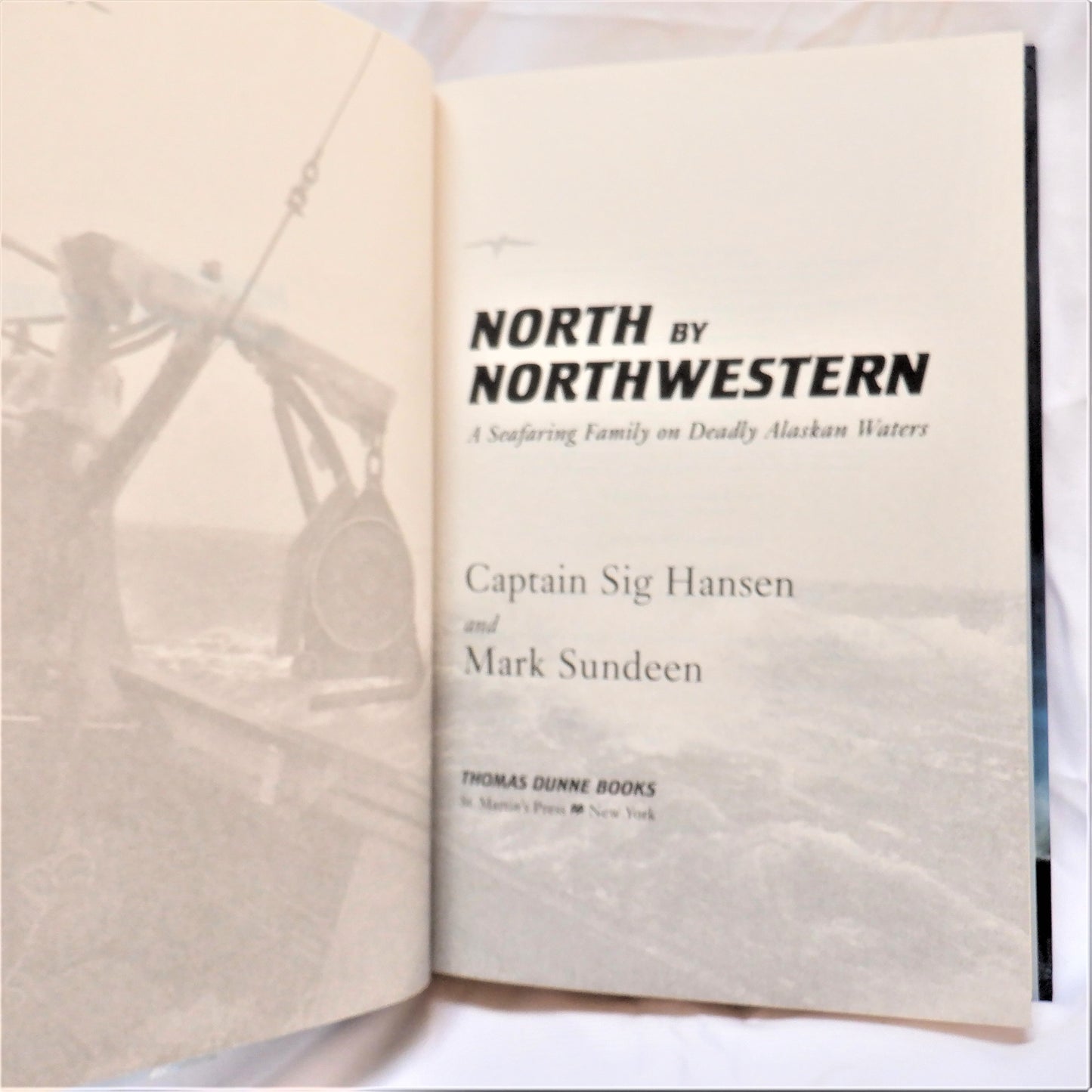 NORTH BY NORTHWEST, A Seafaring Family on Deadly Alaskan Waters, by Captain Sig Hansen & Mark Sundeen (1st Ed. SIGNED)