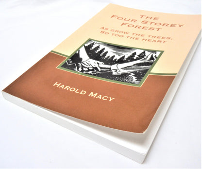 THE FOUR STORY FOREST, As Grow The Trees, So Too The Heart, by Harold Macy (1st Ed. SIGNED)