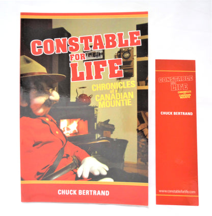 CONSTABLE FOR LIFE, Chronicles of a Canadian Mountie, by Chuck Bertrand (1st Ed. SIGNED)