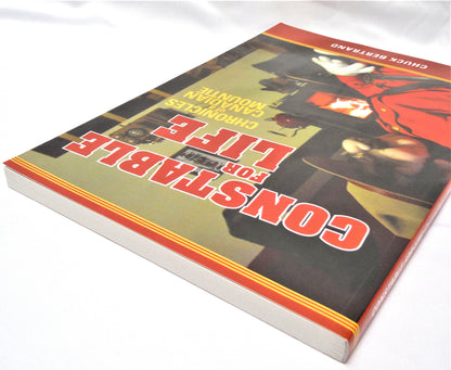 CONSTABLE FOR LIFE, Chronicles of a Canadian Mountie, by Chuck Bertrand (1st Ed. SIGNED)