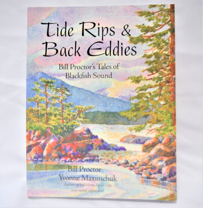 TIDE RIPS & BACK EDDIES, Bill Proctor's Tales of Blackfish Sound, by Bill Proctor & Yvonne Maximchuk (1st Ed. SIGNED)