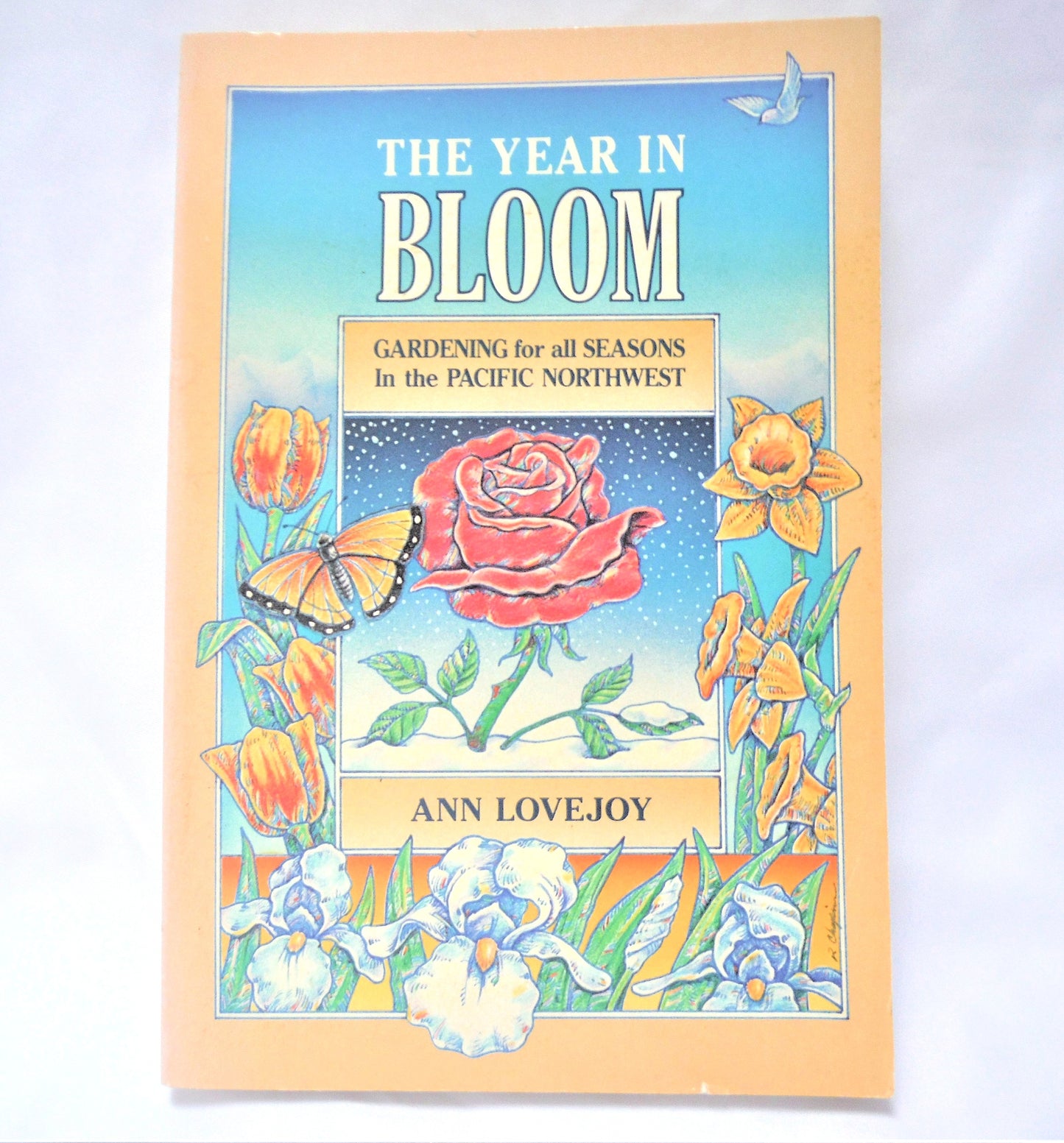 THE YEAR IN BLOOM, Gardening for all Seasons in the Pacific Northwest, by Ann Lovejoy (1st Ed. SIGNED)