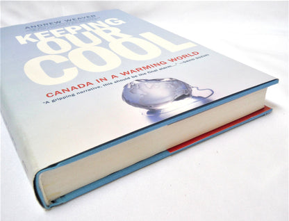 KEEPING OUR COOL, Canada in a Warming World, by Andrew Weaver (1st Ed. SIGNED)