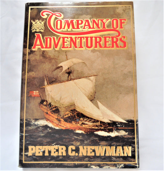 COMPANY OF ADVENTURERS, History of The Hudson's Bay Company Volume One, by Peter C. Newman (1st Ed. SIGNED)