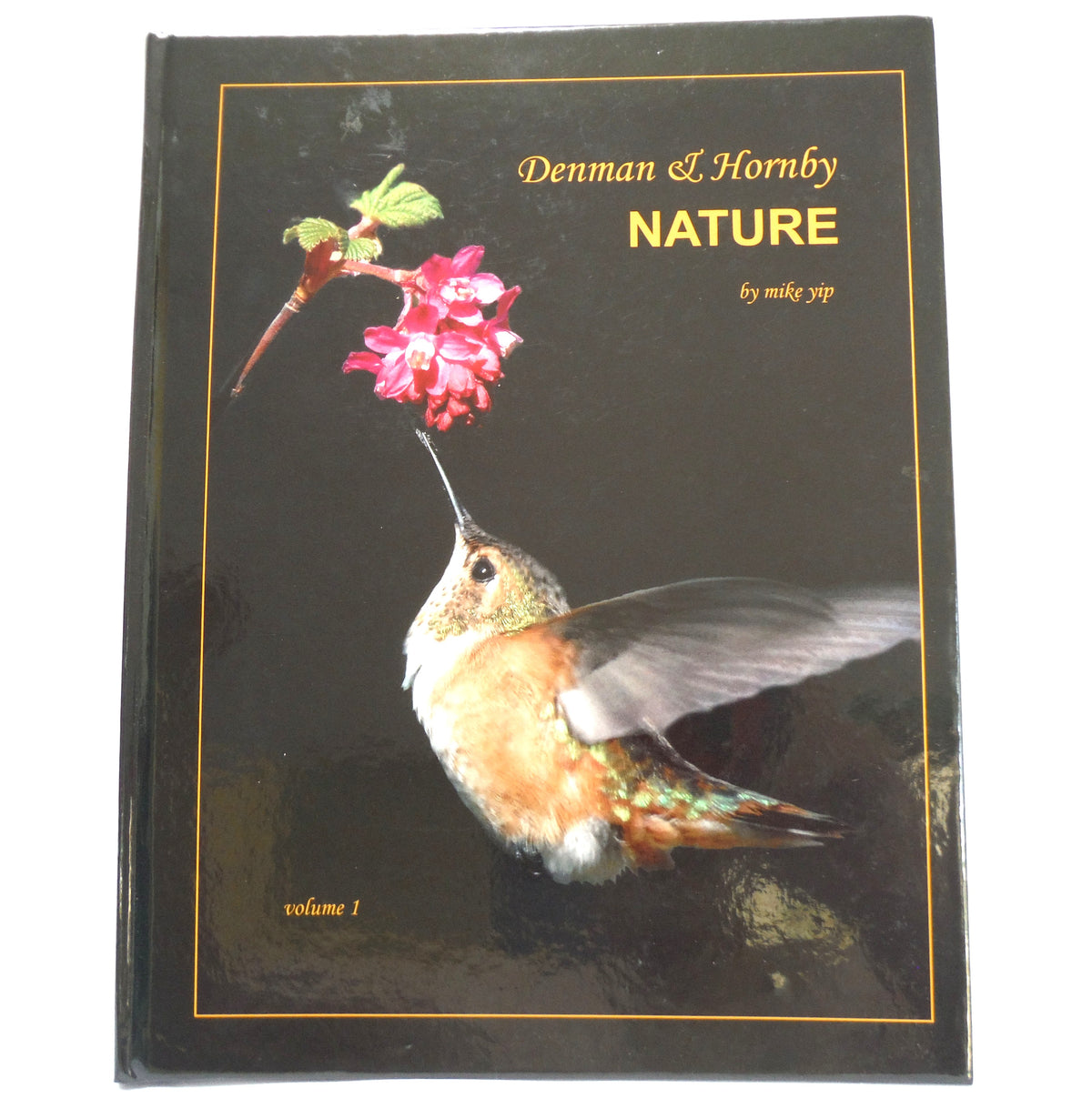 NATURE, Denman & Hornby, A Photographic Book Volume One, by Mike Yip (1st Ed. SIGNED)