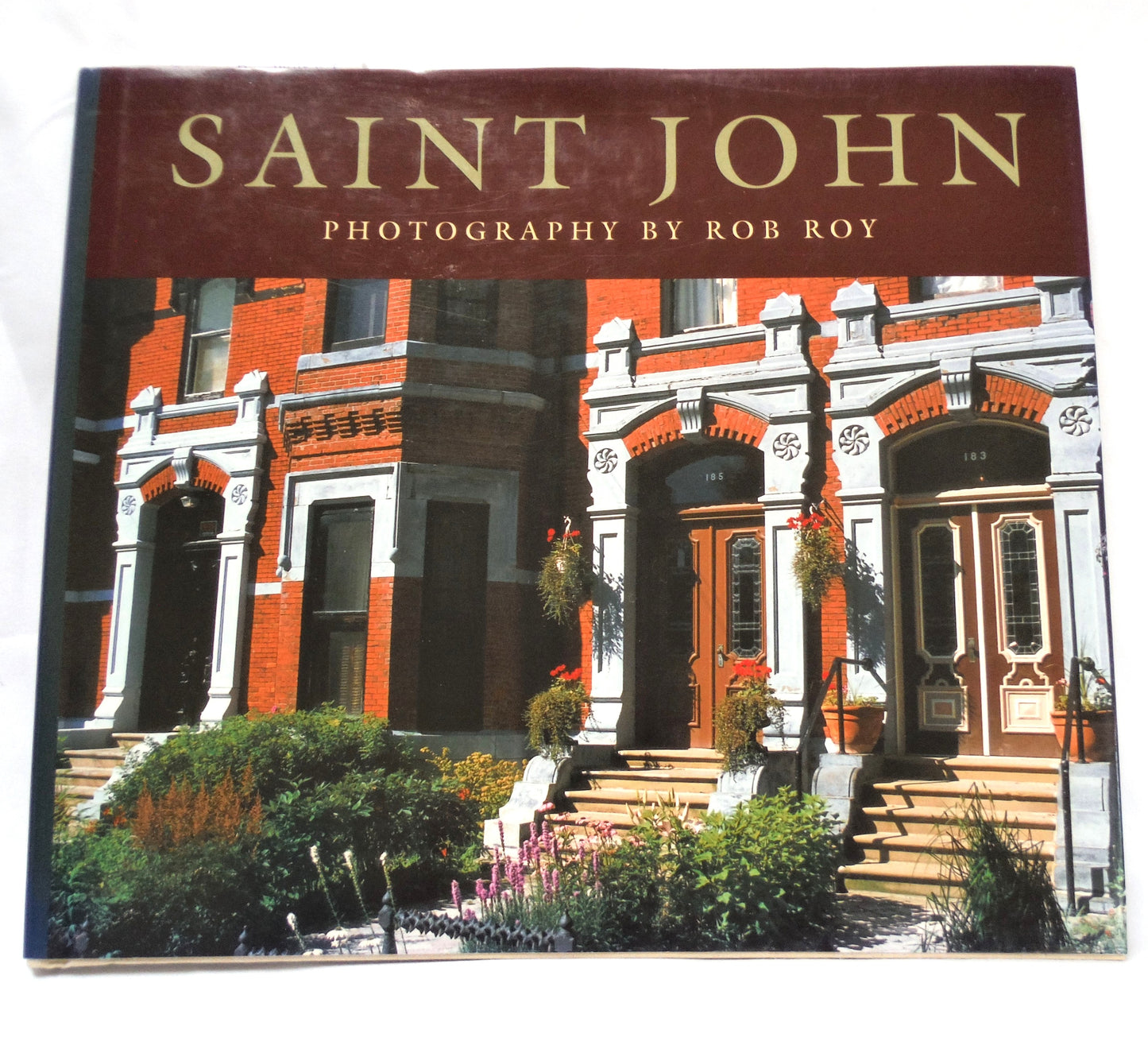 SAINT JOHN, New Brunswick, Photography by Rob Roy (1st Ed. SIGNED)
