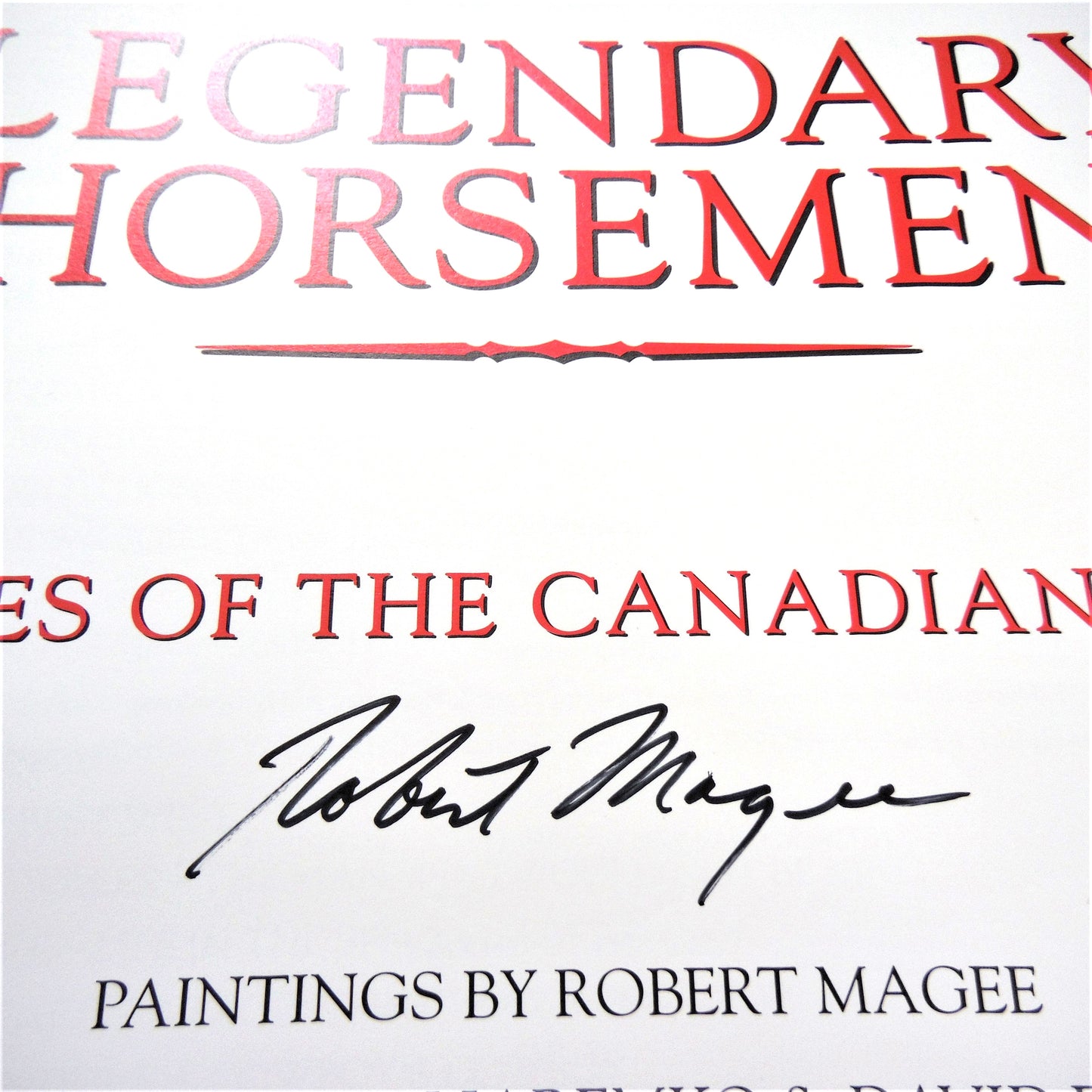 LEGENDARY HORSEMEN, Images of the Canadian West by Gordon Jaremko & David Finch, Paintings by Robert Magee (1st Ed. SIGNED)