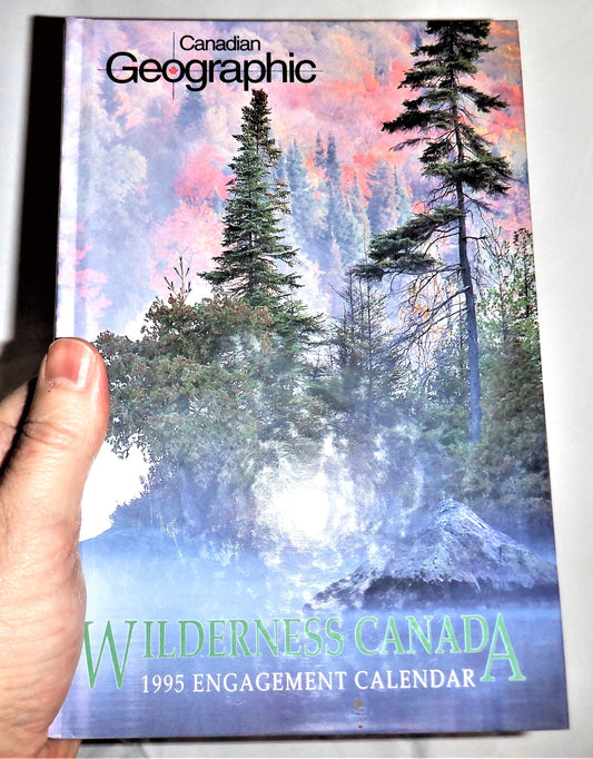 WILDERNESS CANADA: A Vintage Canadian Geographic Hardcover Engagement Calendar, 1995