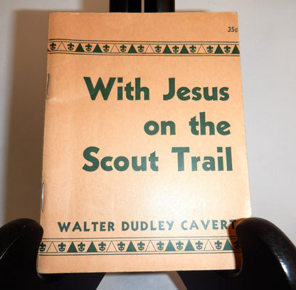 With Jesus on the Scout Trail, A Boy Scout Book of Prayer, by Walter Dudley Cavert, 1940's