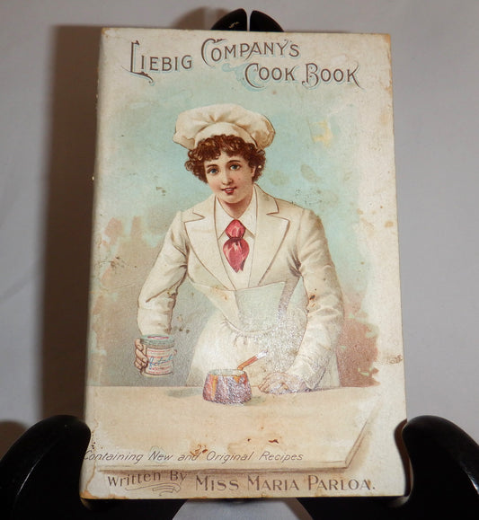 LIEBIG COMPANY'S COOK BOOK; One Hundred Ways to Use Liebig Company's Extract of Beef: A Guide for American Housewives, by Miss Maria Parloa. Published in 1897.