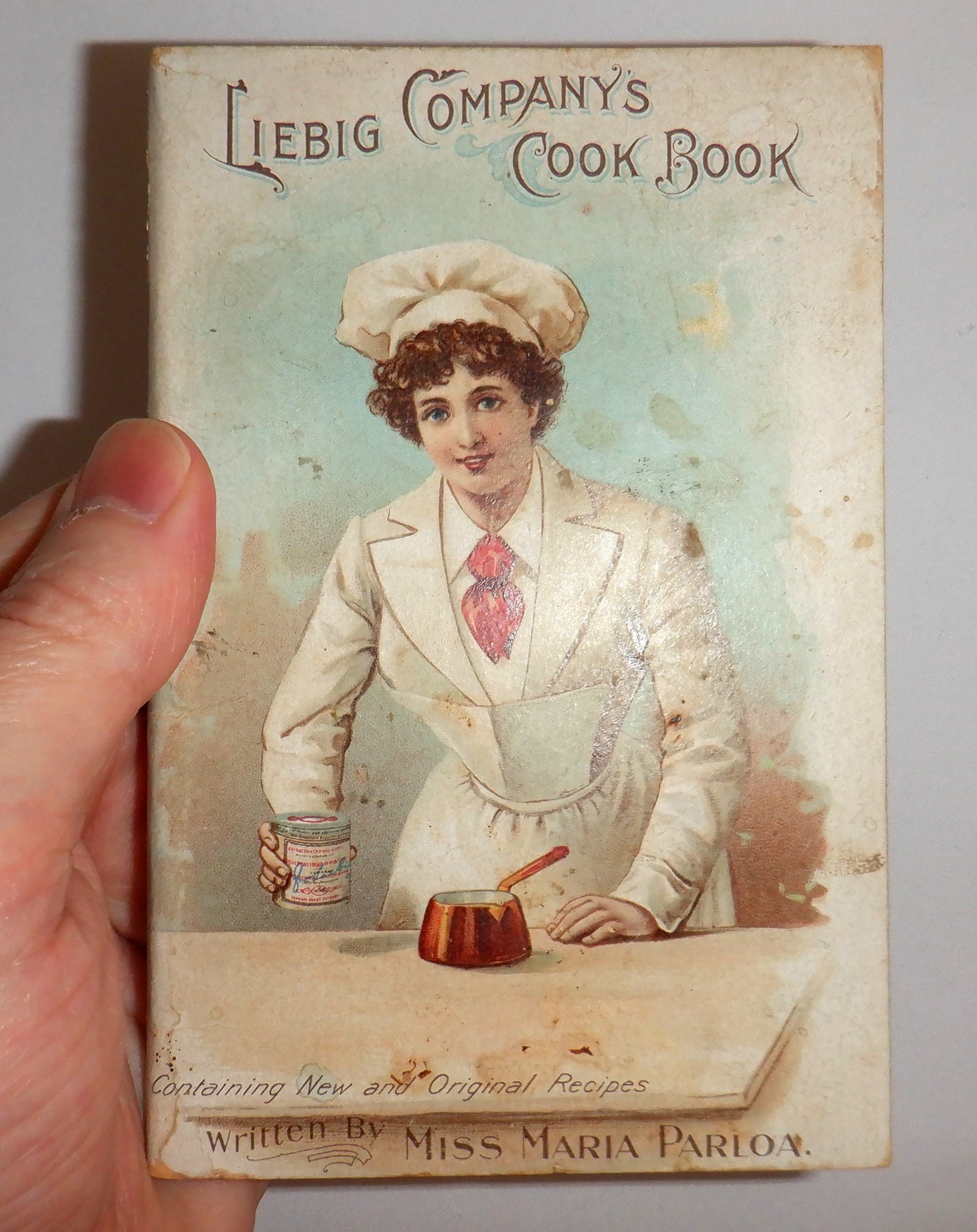 LIEBIG COMPANY'S COOK BOOK; One Hundred Ways to Use Liebig Company's Extract of Beef: A Guide for American Housewives, by Miss Maria Parloa. Published in 1897.