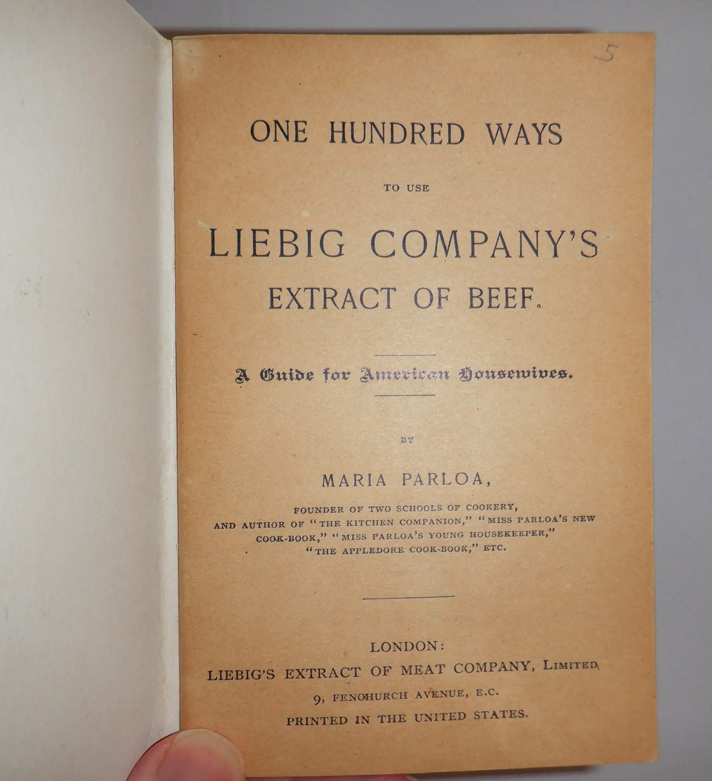 LIEBIG COMPANY'S COOK BOOK; One Hundred Ways to Use Liebig Company's Extract of Beef: A Guide for American Housewives, by Miss Maria Parloa. Published in 1897.