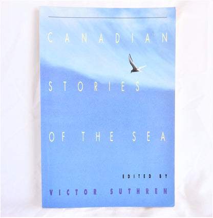 CANADIAN STORIES OF THE SEA, A Collection of Stories, Edited by Victor Suthren (1st Ed. SIGNED)