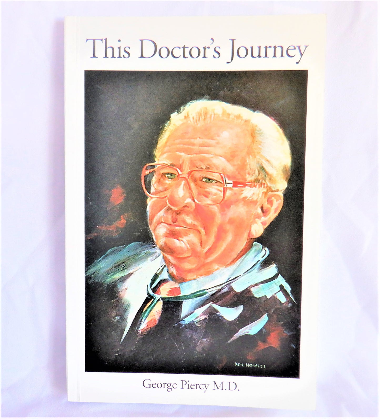 THIS DOCTOR'S JOURNEY, A Comox Valley Doctor's Story by George Piercy M.D. (1st Ed. SIGNED)