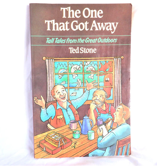 THE ONE THAT GOT AWAY, Tall Tales from the Great Outdoors, by Ted Stone (1st Ed. SIGNED)