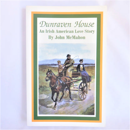 DUNRAVEN HOUSE, An Irish American Love Story, by John McMahon (1st Ed. SIGNED)