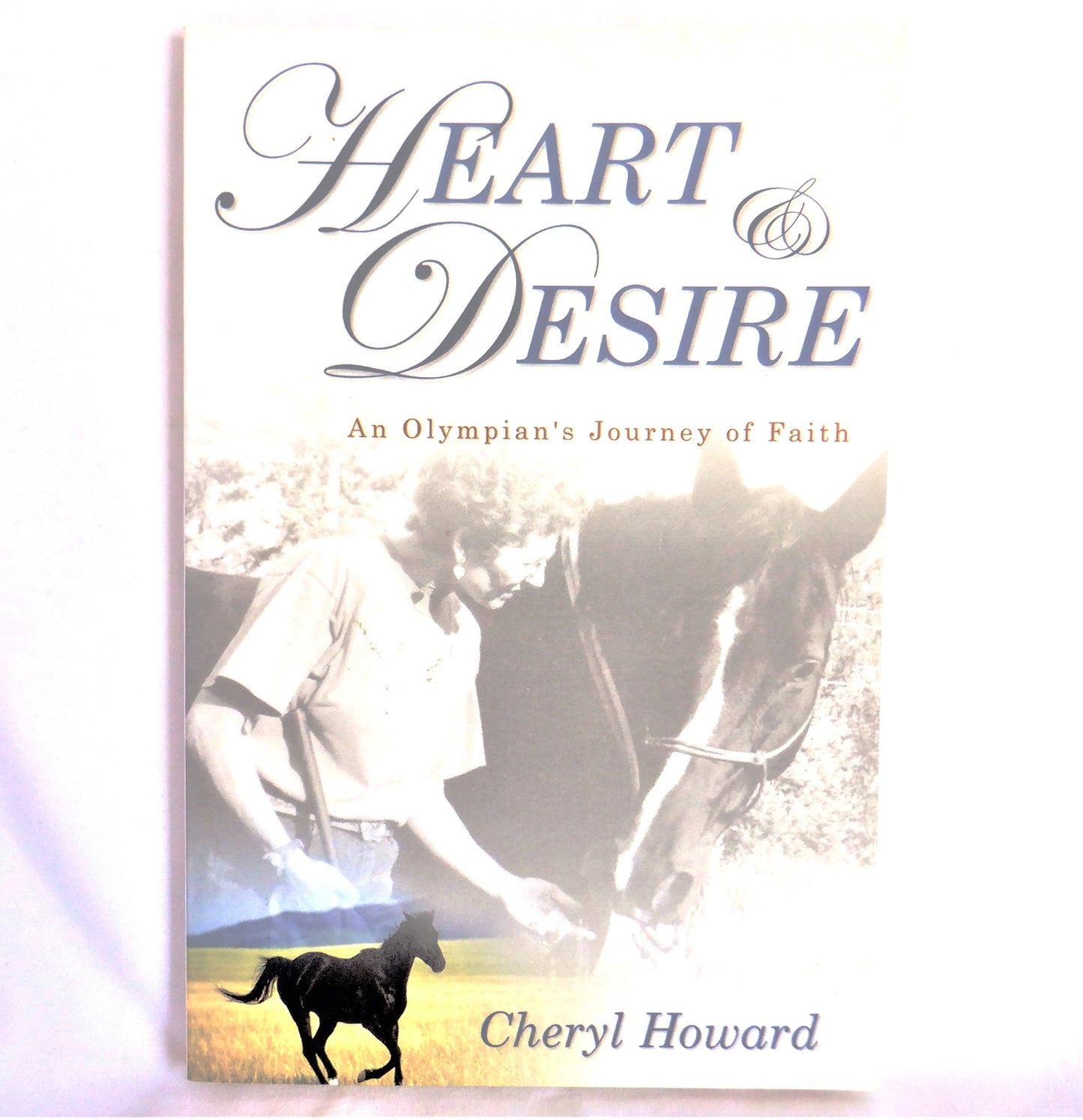 HEART & DESIRE, An Olympian's Journey of Faith, by Cheryl Howard (1st Ed. SIGNED)