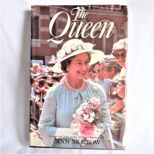 THE QUEEN, A Warm and Lively Profile of Queen Elizabeth II, by Ann Morrow (1983 1st Ed.)