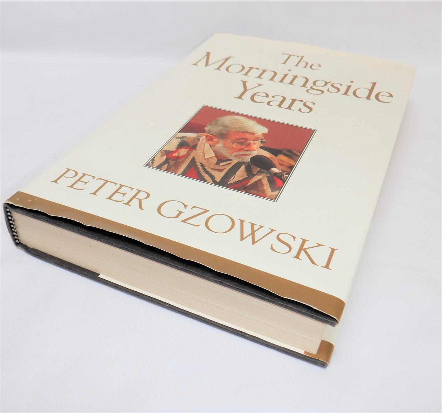 THE MORNINGSIDE YEARS, A Collection by Peter Gzowski (1st Ed. SIGNED)