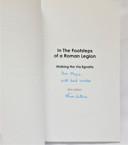 IN THE FOOTSTEPS OF A ROMAN LEGION…Walking the Via Egnatia, by Kim Letson (1st Ed. SIGNED)