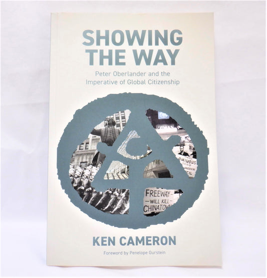 SHOWING THE WAY, Peter Oberlander and the Imperative of Global Citizenship, by Ken Cameron (1st Ed. SIGNED)