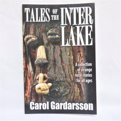 TALES OF THE INTERLAKE, A Collection of Strange Rural Stories for all ages, by Carol Gardarsson (1st Ed. SIGNED)