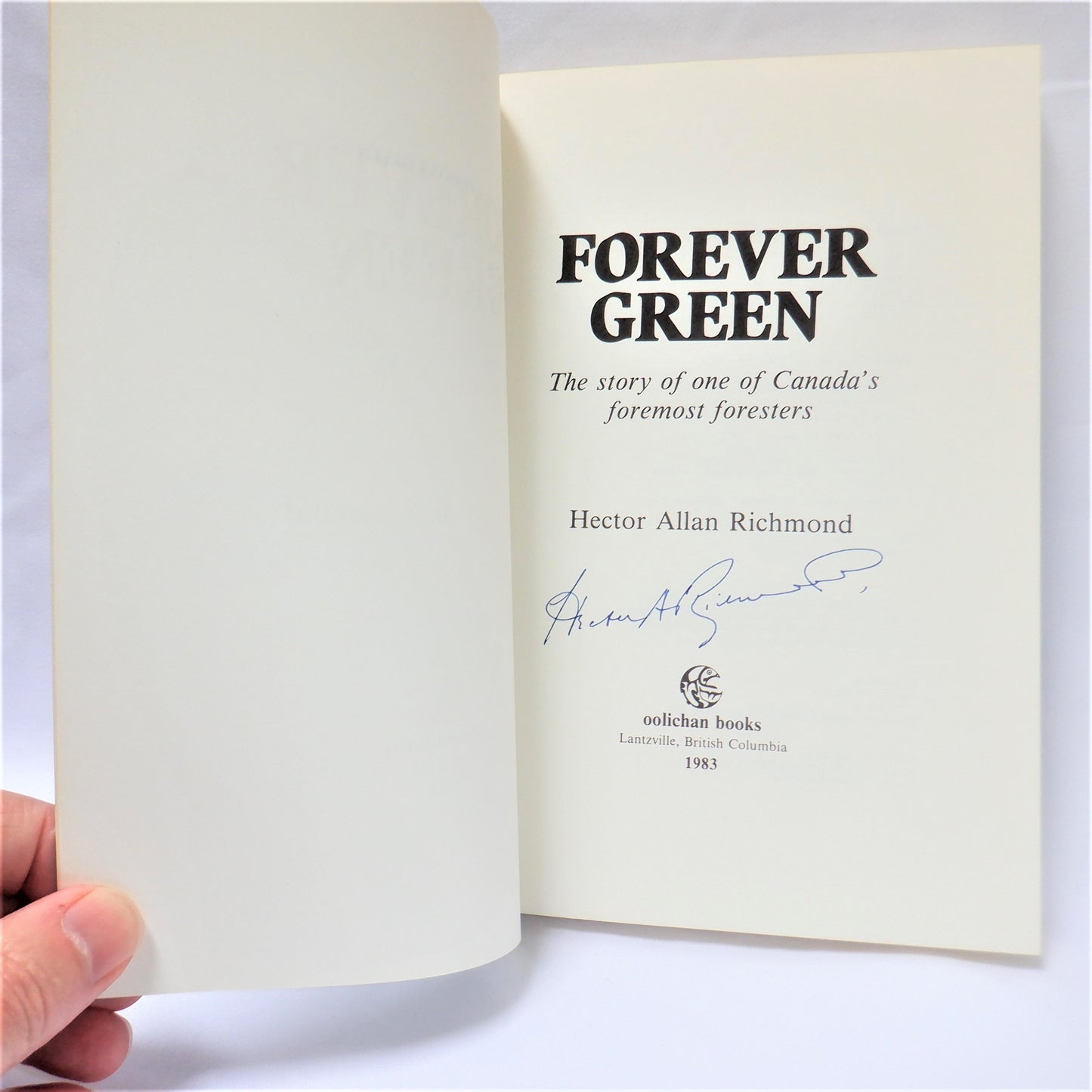 FOREVER GREEN, The Story of One of Canada's Foremost Foresters, by Hector Allan Richmond (1st Ed. SIGNED)