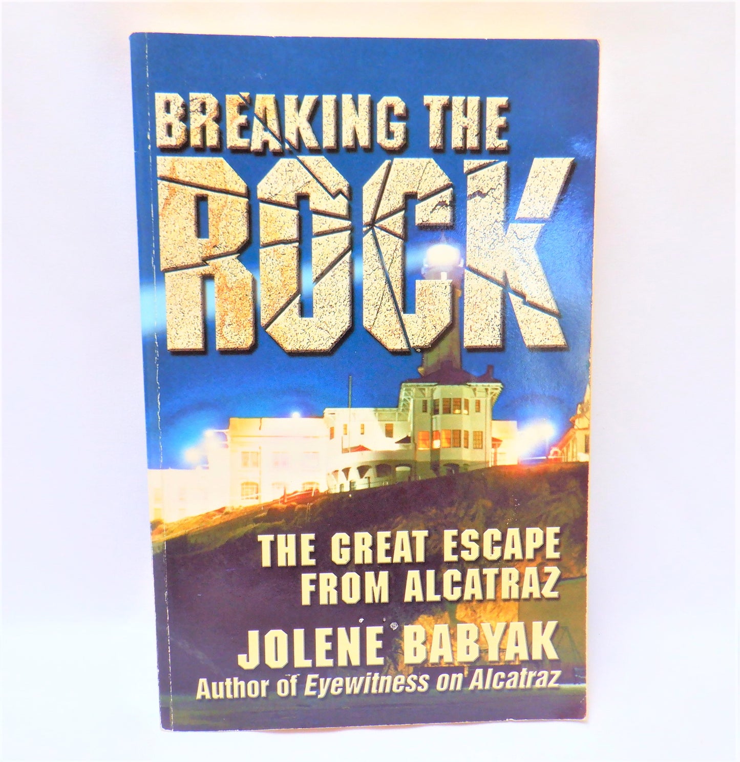 BREAKING THE ROCK, The Great Escape from Alcatraz, by Jolene Babyak (1st Ed. SIGNED)