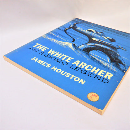 THE WHITE ARCHER, An Eskimo Legend by James Houston (1967 1st Ed.)