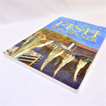 FISH FOR DINNER, Tales of Newfoundland and Labrador, by Paul O'Neill (2009 1st Ed.)