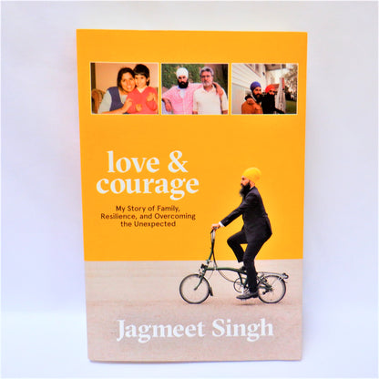 LOVE & COURAGE, My Story of Family, Resilience, and Overcoming the Unexpected, by Jagmeet Singh (2019 1st Ed.)