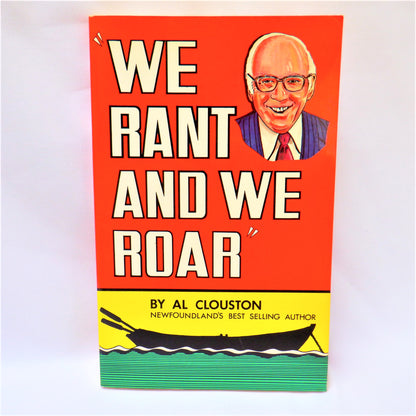 WE RANT AND WE ROAR, the Latest Collection of Newfoundland Humour, by Al Clouston (1980 1st Ed.)