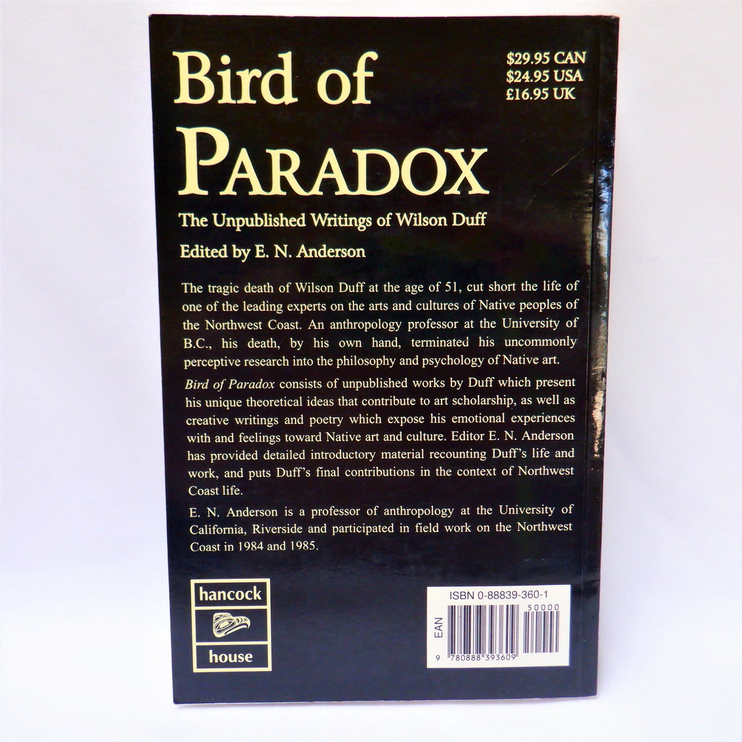 BIRD OF PARADOX, The Unpublished Writings of Wilson Duff, Edited by E.N. Anderson (1996 1st Ed.)