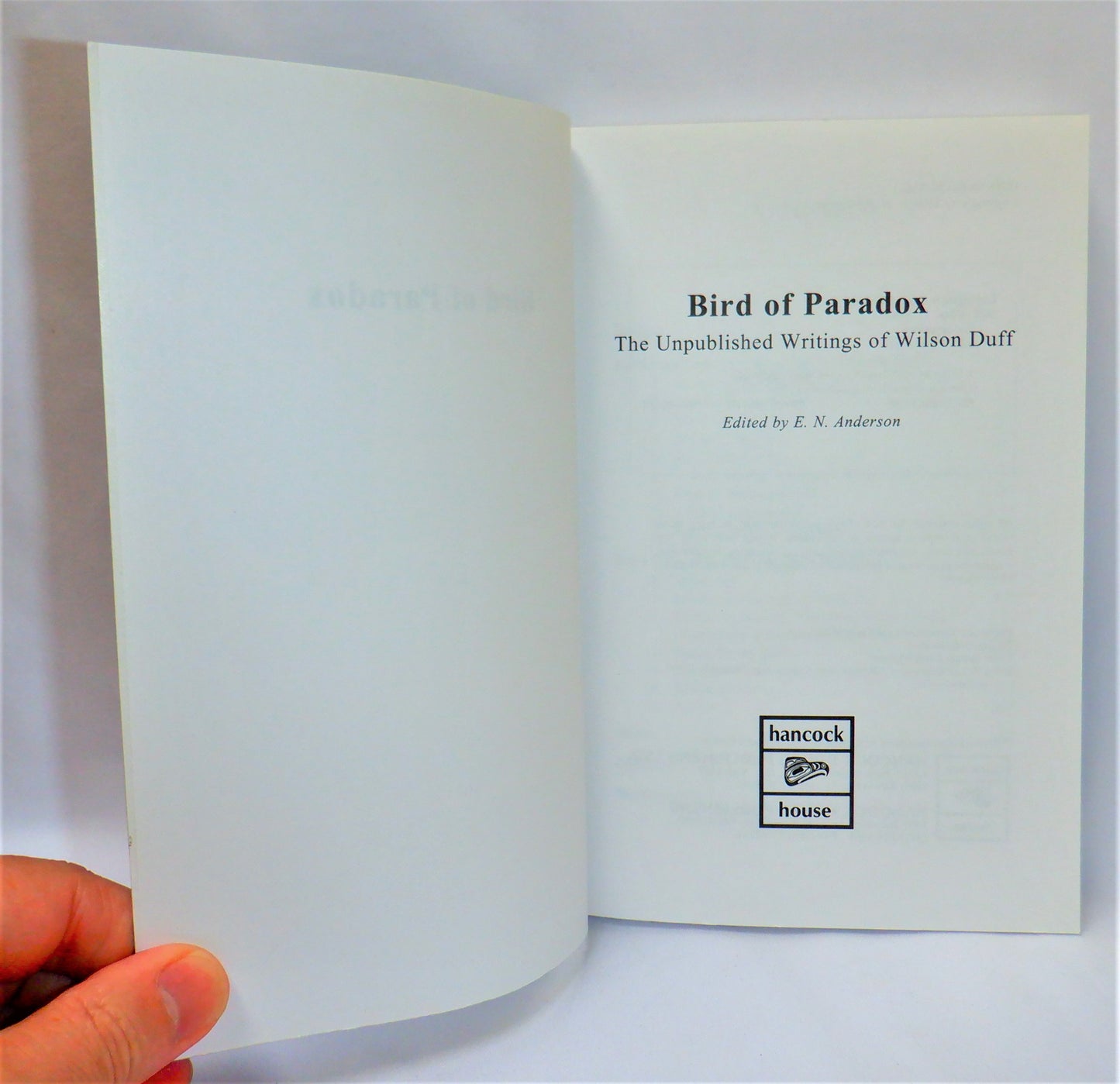 BIRD OF PARADOX, The Unpublished Writings of Wilson Duff, Edited by E.N. Anderson (1996 1st Ed.)