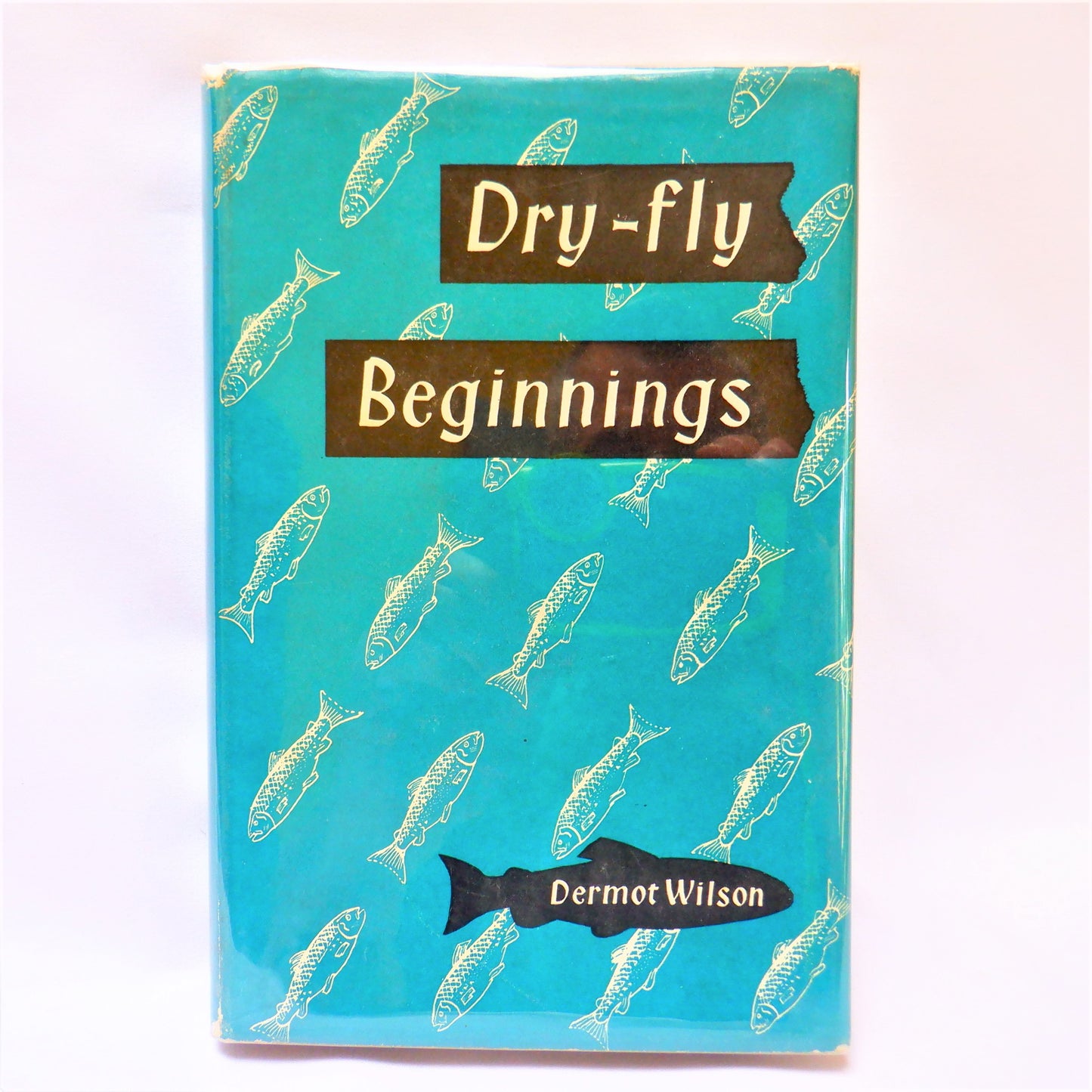 DRY-FLY BEGINNINGS, An Angling Book by Dermot Wilson (1957 1st Ed.)