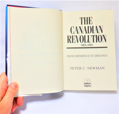 THE CANADIAN REVOLUTION, From Deference to Defiance, by Peter C. Newman (1995 1st Ed.)