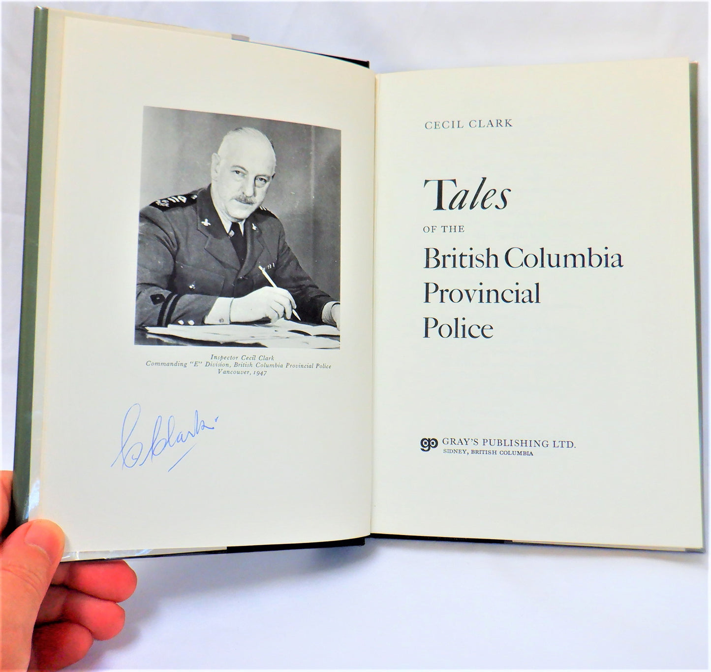 TALES OF THE BRITISH COLUMBIA PROVINCIAL POLICE, True Stories by Inspector Cecil Clark  (1st Ed. SIGNED)