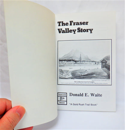 THE FRASER VALLEY STORY, by Donald E. Waite (1988 1st Ed.)