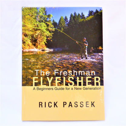 THE FRESHMAN FLYFISHER, A Beginners Guide for a new Generation, by