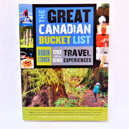 THE GREAT CANADIAN BUCKET LIST, One-of-a-Kind Travel Experiences by Robin Esrock (2013 1st Ed.)