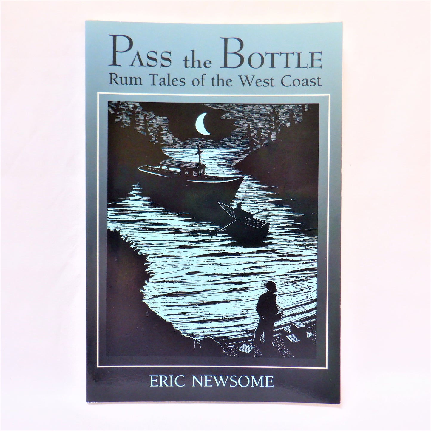 PASS THE BOTTLE, RUM TALES OF THE WEST COAST by Eric Newsome (1995 1st Ed.)