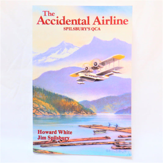 THE ACCIDENTAL AIRLINE, The True Story of Jim Spilsbury's Queen Charlotte Airlines, by Howard White & Jim Spilsbury (1994 1st Ed.)