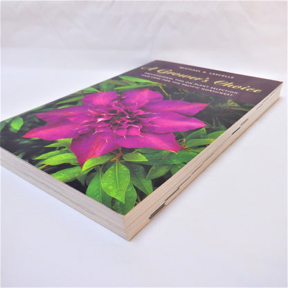 A GROWER'S CHOICE: Professional Tips on Plant Selection and Care for The Pacific Northwest, by Michael K. Lascelle (2001 1st Ed.)