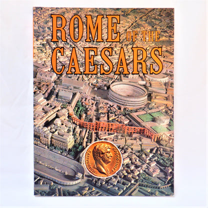 ROME OF THE CAESARS, A Historical Photo Guide to Rome, by Leonardo B. Dal Maso, 1996