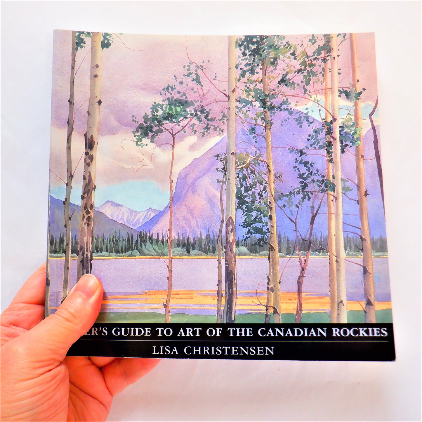 A HIKER'S GUIDE TO ART OF THE CANADIAN ROCKIES, by Lisa Christensen (1999 1st Ed.)